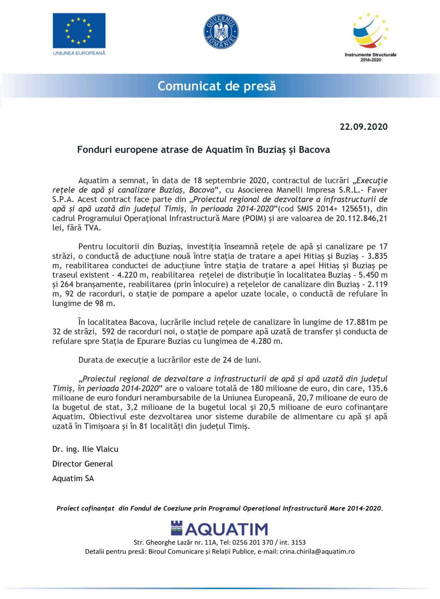 Aquatim a semnat, în data de 18 septembrie 2020, contractul de lucrări „Exe-cuţie reţele de apă şi canalizare Buziaș, Bacova”, cu Asocierea Manelli Impresa S.R.L.- Faver S.P.A. Acest contract face parte din „Proiectul regional de dezvoltare a infras-tructurii de apă și apă uzată din județul Timiș, în perioada 2014-2020”(cod SMIS 2014+ 125651), din cadrul Programului Operațional Infrastructură Mare (POIM) și are valoarea de 20.112.846,21 lei, fără TVA. 

Pentru locuitorii din Buziaș, investiția înseamnă rețele de apă și canalizare pe 17 străzi, o conductă de aducțiune nouă între stația de tratare a apei Hitiaș și Buziaș - 3.835 m, reabilitarea conductei de aducțiune între stația de tratare a apei Hitiaș și Bu-ziaș pe traseul existent - 4.220 m, reabilitarea  rețelei de distribuție în localitatea Bu-ziaș - 5.450 m și 264 branșamente, reabilitarea (prin înlocuire) a rețelelor de canalizare din Buziaș - 2.119 m, 92 de racorduri, o stație de pompare a apelor uzate locale, o con-ductă de refulare în lungime de 98 m. 

În localitatea Bacova, lucrările includ rețele de canalizare în lungime de 17.881m pe 32 de străzi,  592 de racorduri noi, o stație de pompare apă uzată de transfer și con-ducta de refulare spre Stația de Epurare Buzias cu lungimea de 4.280 m. 

Durata de execuție a lucrărilor este de 24 de luni.

„Proiectul regional de dezvoltare a infrastructurii de apă și apă uzată din județul Timiș, în perioada 2014-2020” are o valoare totală de 180 milioane de euro, din care, 135,6 milioane de euro fonduri nerambursabile de la Uniunea Europeană, 20,7 milioane de euro de la bugetul de stat, 3,2 milioane de la bugetul local și 20,5 milioane de euro cofinanțare Aquatim. Obiectivul este dezvoltarea unor sisteme durabile de alimentare cu apă și apă uzată în Timișoara și în 81 localități din județul Timiș. 
