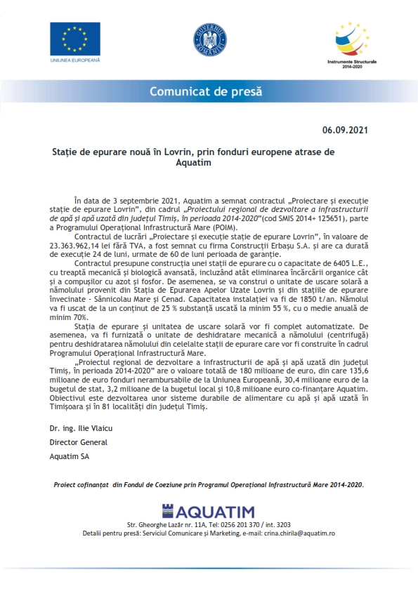 În data de 3 septembrie 2021, Aquatim a semnat contractul „Proiectare și execu-ție stație de epurare Lovrin”, din cadrul „Proiectului regional de dezvoltare a infras-tructurii de apă și apă uzată din județul Timiș, în perioada 2014-2020”(cod SMIS 2014+ 125651), parte a Programului Operațional Infrastructură Mare (POIM).
Contractul de lucrări „Proiectare și execuție stație de epurare Lovrin”, în valoare de 23.363.962,14 lei fără TVA, a fost semnat cu firma Construcții Erbașu S.A. și are ca durată de execuție 24 de luni, urmate de 60 de luni perioada de garanție. 
Contractul presupune construcția unei stații de epurare cu o capacitate de 6405 L.E.,  cu treaptă mecanică și biologică avansată, incluzând atât eliminarea încărcării organice cât și a compușilor cu azot și fosfor. De asemenea, se va construi o unitate de uscare solară a nămolului provenit din Stația de Epurarea Apelor Uzate Lovrin și din sta-țiile de epurare învecinate - Sânnicolau Mare și Cenad. Capacitatea instalației va fi de 1850 t/an. Nămolul va fi uscat de la un conținut de 25 % substanță uscată la minim 55 %, cu o medie anuală de minim 70%. 
Stația de epurare și unitatea de uscare solară vor fi complet automatizate. De asemenea, va fi furnizată o unitate de deshidratare mecanică a nămolului (centrifugă) pentru deshidratarea nămolului din celelalte stații de epurare care vor fi construite în cadrul Programului Operațional Infrastructură Mare.
„Proiectul regional de dezvoltare a infrastructurii de apă și apă uzată din județul Timiș, în perioada 2014-2020” are o valoare totală de 180 milioane de euro, din care 135,6 milioane de euro fonduri nerambursabile de la Uniunea Europeană, 30,4 milioane euro de la bugetul de stat, 3,2 milioane de la bugetul local și 10,8 milioane euro co-finanțare Aquatim.   Obiectivul este dezvoltarea unor sisteme durabile de alimentare cu apă și apă uzată în Timișoara și în 81 localități din județul Timiș
