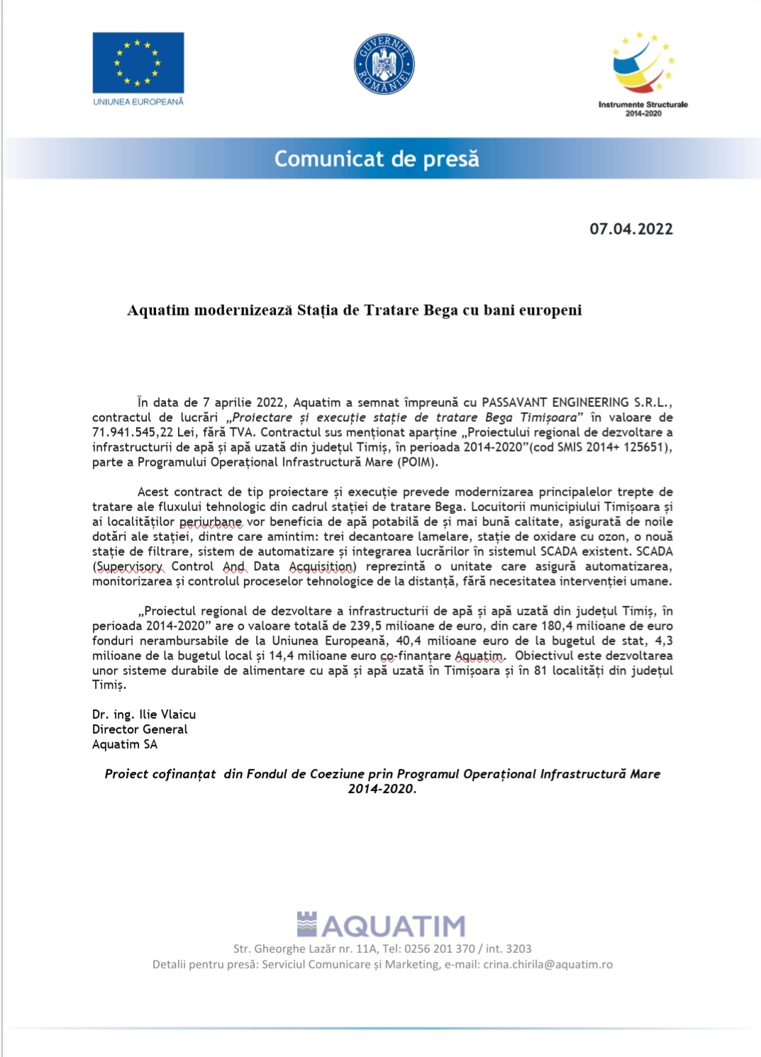 În data de 7 aprilie 2022, Aquatim a semnat împreună cu PASSAVANT ENGINEERING S.R.L., con-tractul de lucrări „Proiectare și execuție stație de tratare Bega Timișoara” în valoare de 71.941.545,22 Lei, fără TVA. Contractul sus menționat aparține „Proiectului regional de dezvoltare a infrastructurii de apă și apă uzată din județul Timiș, în perioada 2014-2020”(cod SMIS 2014+ 125651), parte a Programu-lui Operațional Infrastructură Mare (POIM). 

Acest contract de tip proiectare și execuție prevede modernizarea principalelor trepte de tratare ale fluxului tehnologic din cadrul stației de tratare Bega. Locuitorii municipiului Timișoara și ai localități-lor periurbane vor beneficia de apă potabilă de și mai bună calitate, asigurată de noile dotări ale stației, dintre care amintim: trei decantoare lamelare, stație de oxidare cu ozon, o nouă stație de filtrare, sistem de automatizare și integrarea lucrărilor în sistemul SCADA existent. SCADA (Supervisory Control And Data Acquisition) reprezintă o unitate care asigură automatizarea, monitorizarea și controlul proceselor tehno-logice de la distanță, fără necesitatea intervenției umane. 

„Proiectul regional de dezvoltare a infrastructurii de apă și apă uzată din județul Timiș, în peri-oada 2014-2020” are o valoare totală de 239,5 milioane de euro, din care 180,4 milioane de euro fon-duri nerambursabile de la Uniunea Europeană, 40,4 milioane euro de la bugetul de stat, 4,3 milioane de la bugetul local și 14,4 milioane euro co-finanțare Aquatim.  Obiectivul este dezvoltarea unor sisteme durabile de alimentare cu apă și apă uzată în Timișoara și în 81 localități din județul Timiș.  
